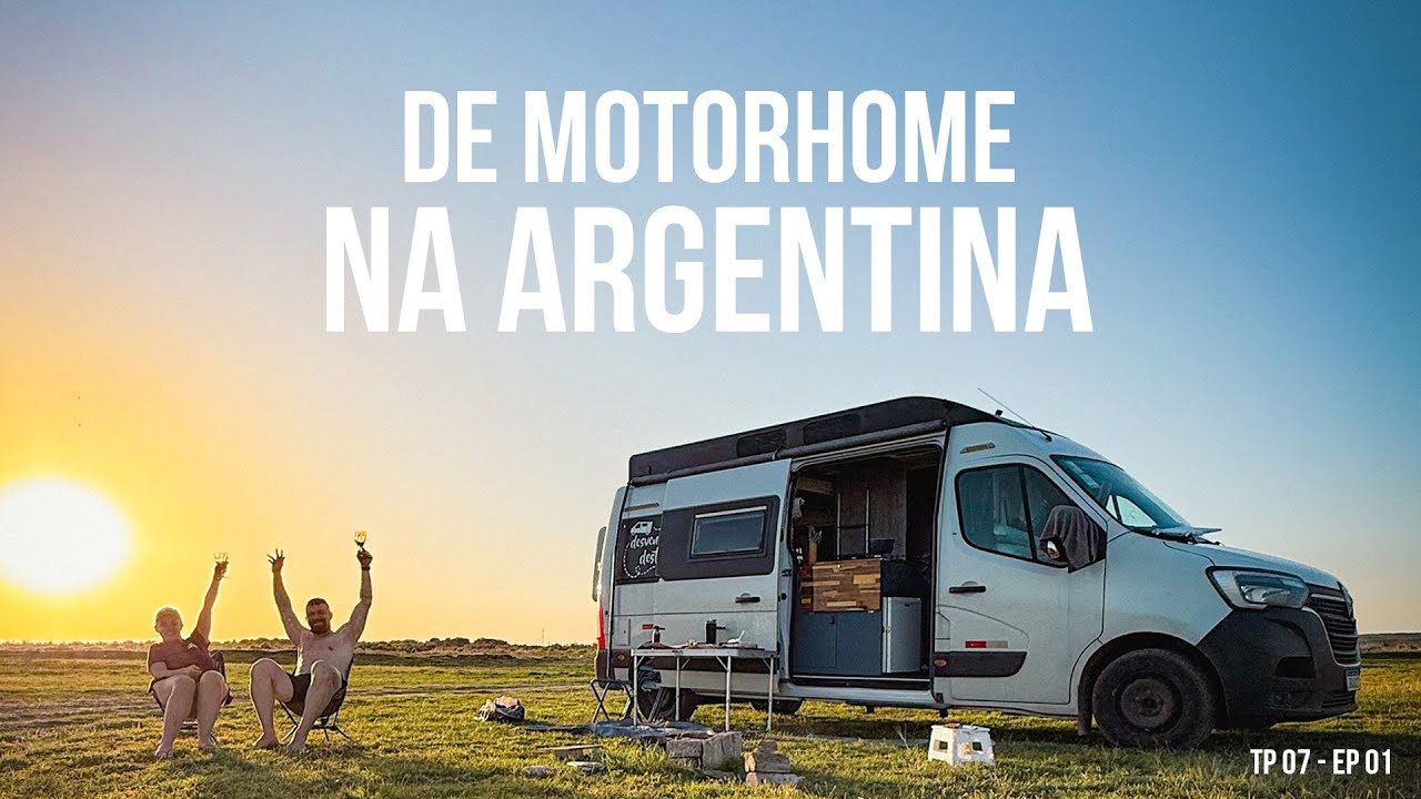 PERRENGUE na Estrada! Já na Argentina, rotina e o CAOS no Motorhome nos 1ºs dias TP 7 EP 01