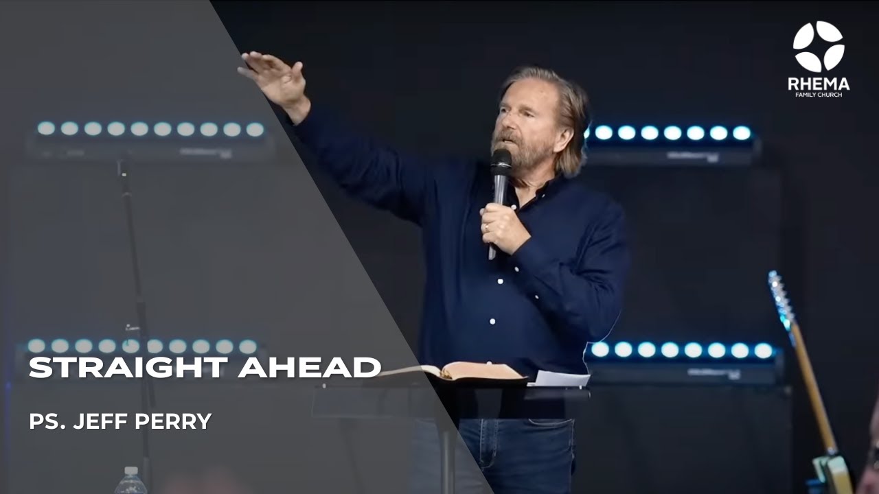 Straight Ahead | Ps. Jeff Perry | Rhema Family Church | 07/09/25