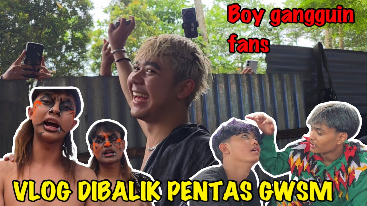 BOY GAGGUIN FANS || VLOG DIBALIK PENTAS GWSM TERBARU