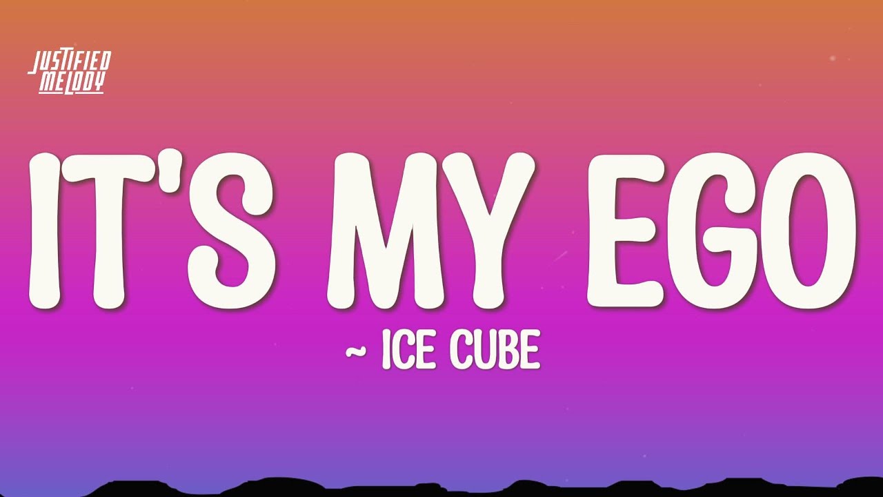 Ice Cube - It's My Ego (Lyrics)