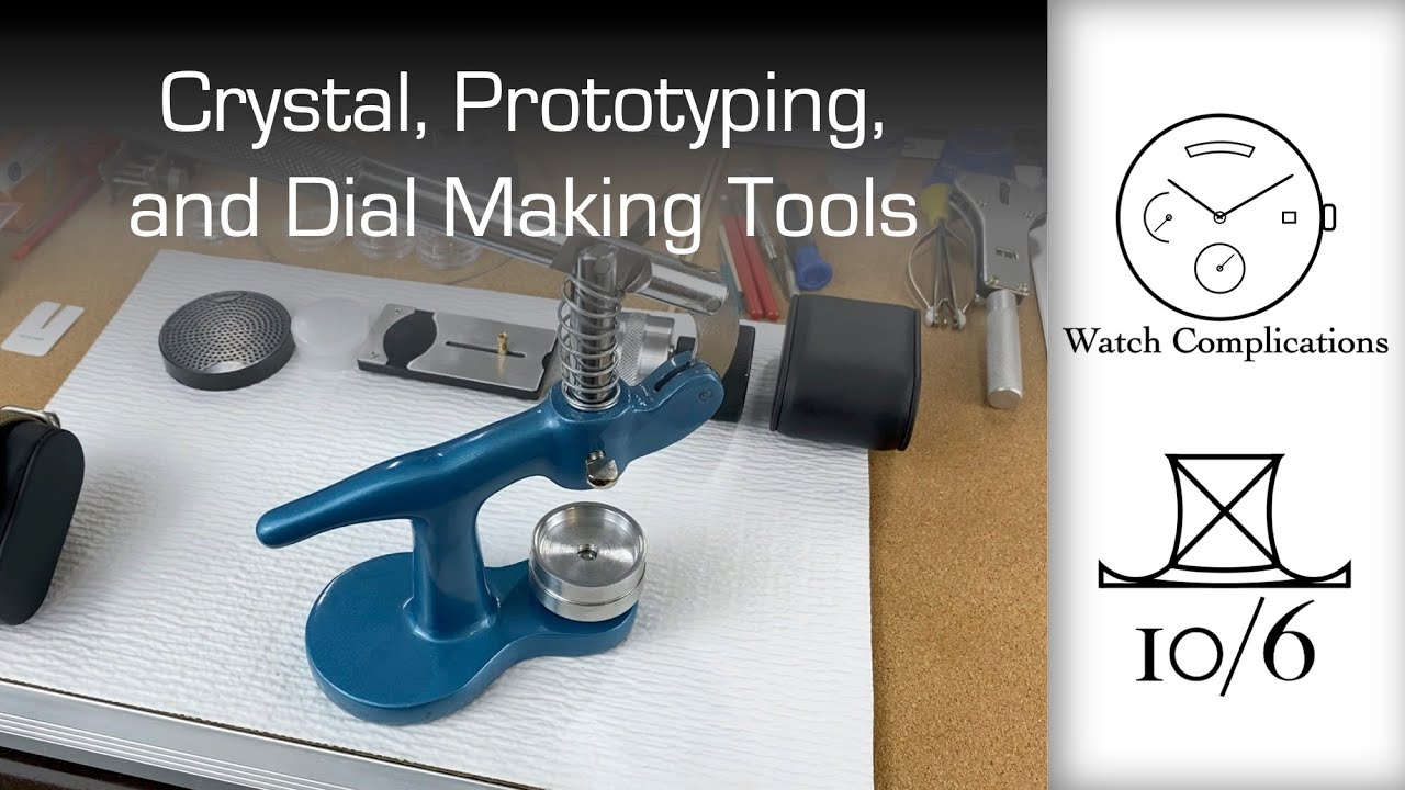 Watch and Watchmaking Tools: Crystals, Prototyping, and Dial Making