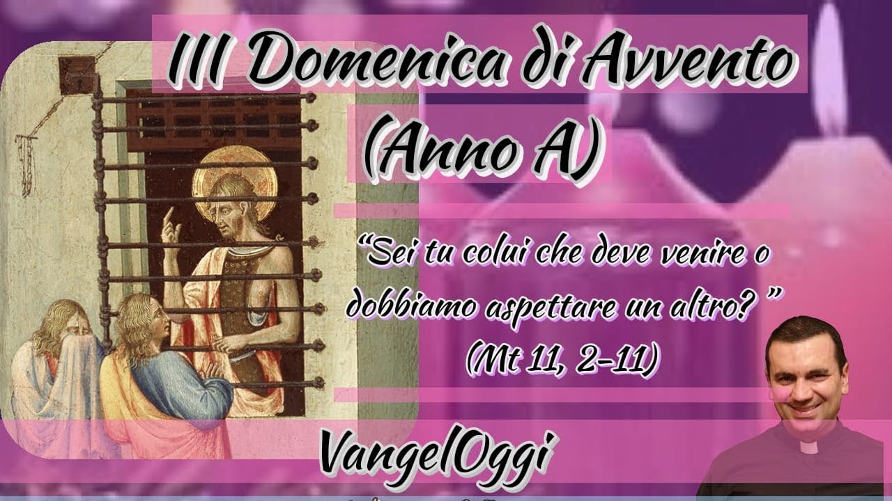 VangelOggi: LECTIO DIVINA - Domenica III di Avvento (Anno A)