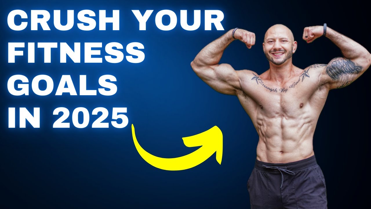 How To Crush Your Health & Fitness Goals In 2025
