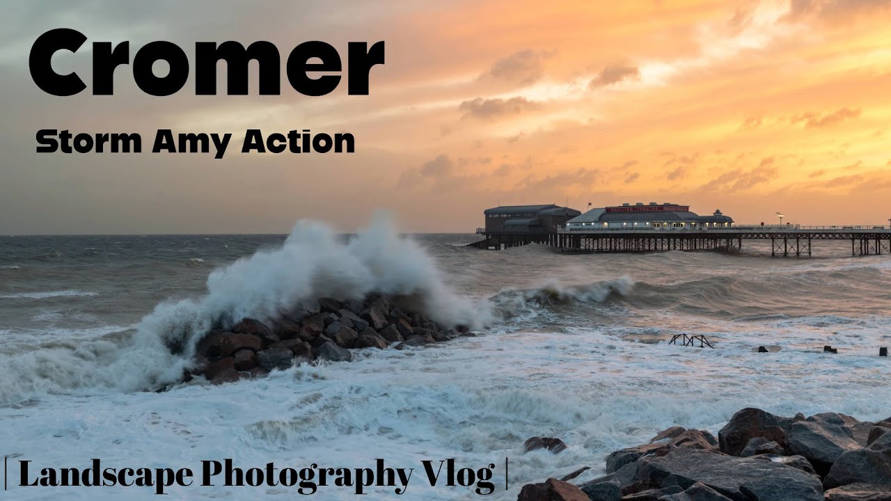 Storm Amy Chaos at Cromer Norfolk Landscape Photography Vlog