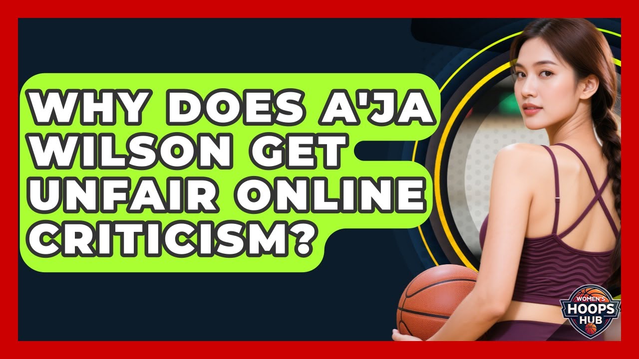 Why Does A'ja Wilson Get Unfair Online Criticism? - Womens Hoops Hub
