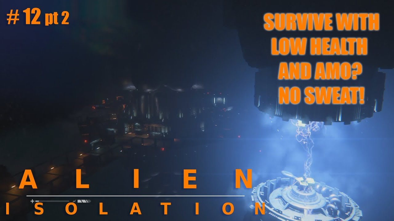 Let's Play Some Alien Isolation! Episode 12 Pt 2! I NEED A WEAPON!!