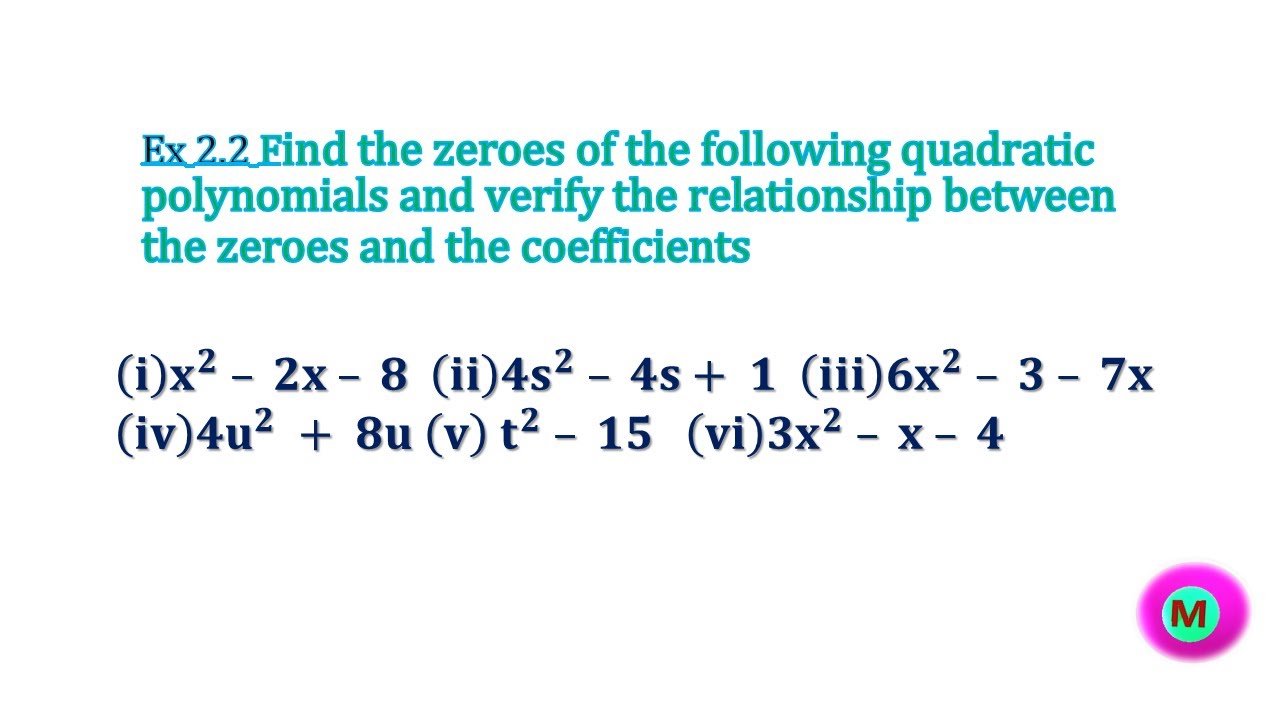 Find zeroes and verify the relationship between the zeroes and the coefficients of polynomial?