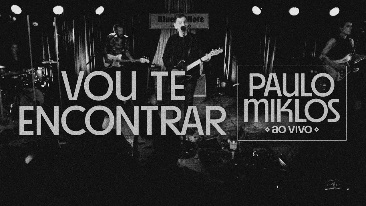 Paulo Miklos - Vou Te Encontrar (Ao Vivo)