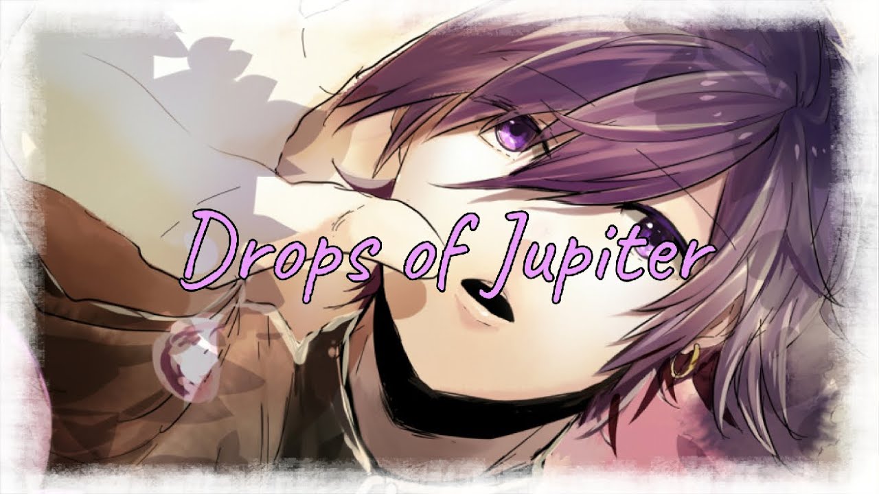 Nightcore ~ Drops of Jupiter