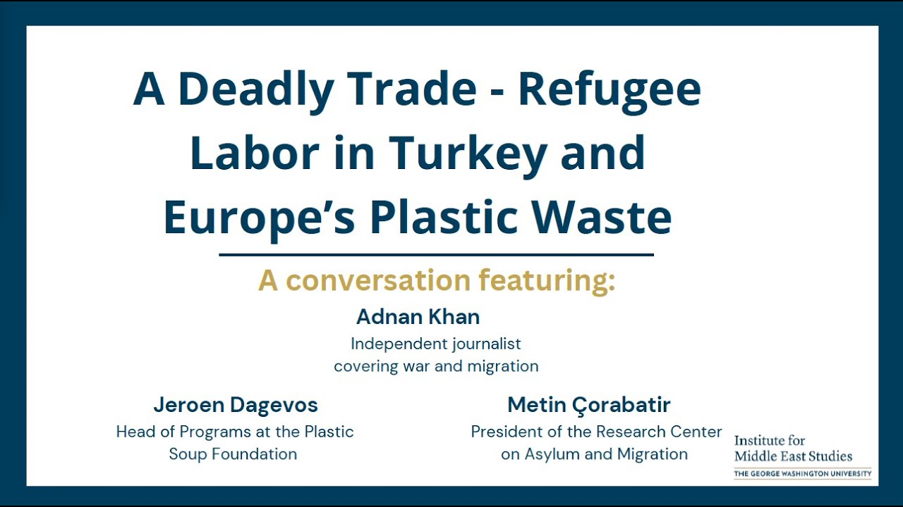 A Deadly Trade - Refugee Labor in Turkey and Europe’s Plastic Waste