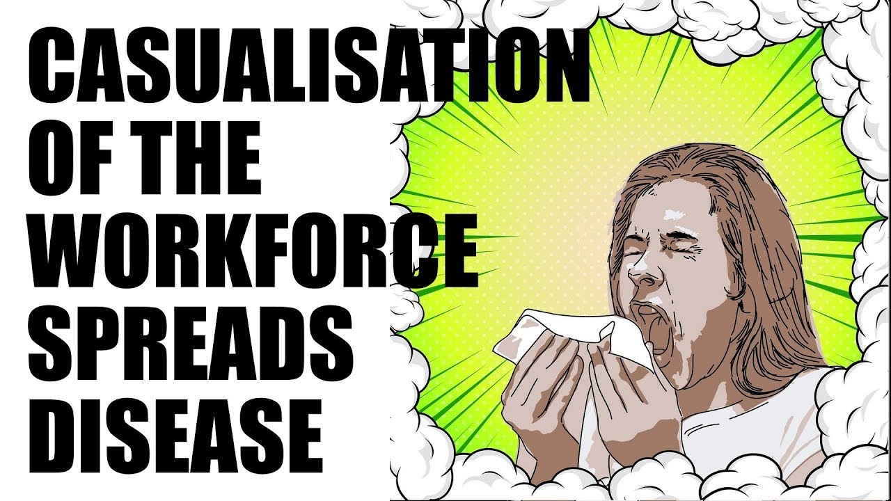 Casualisation of the Workforce Spreads Disease