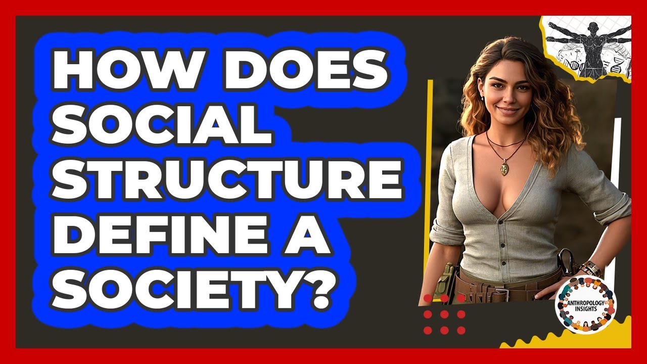 How Does Social Structure Define A Society? - Anthropology Insights