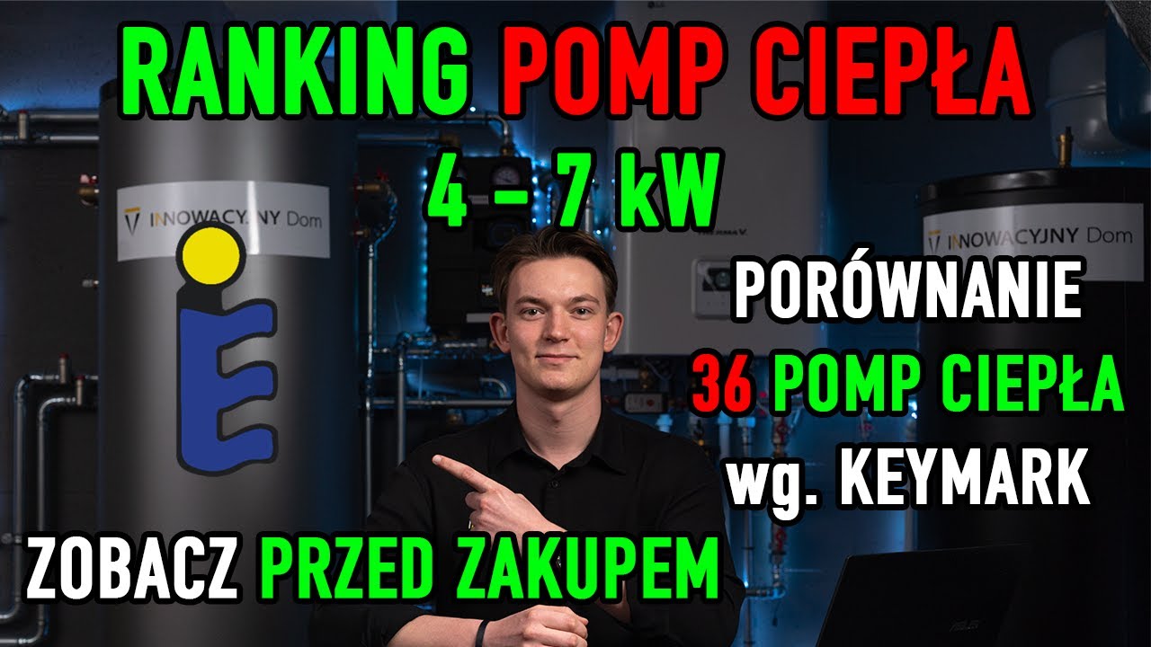 RANKING pomp ciepła 4-7 kW wg. KEYMARK. Decyduj świadomie, nie popełniaj błędów, nie trać pieniędzy!
