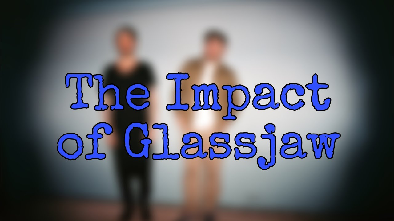 The Impact of Glassjaw