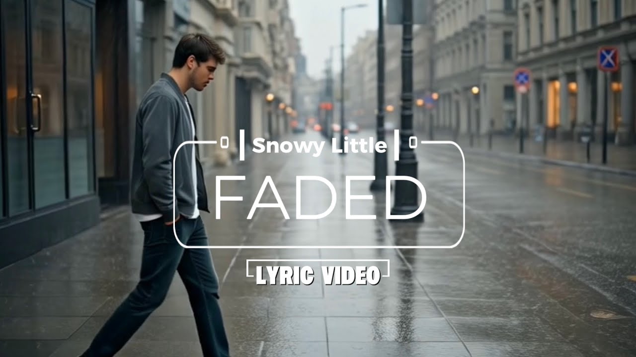 Snowy Little - Faded (Official Video Lyrics)