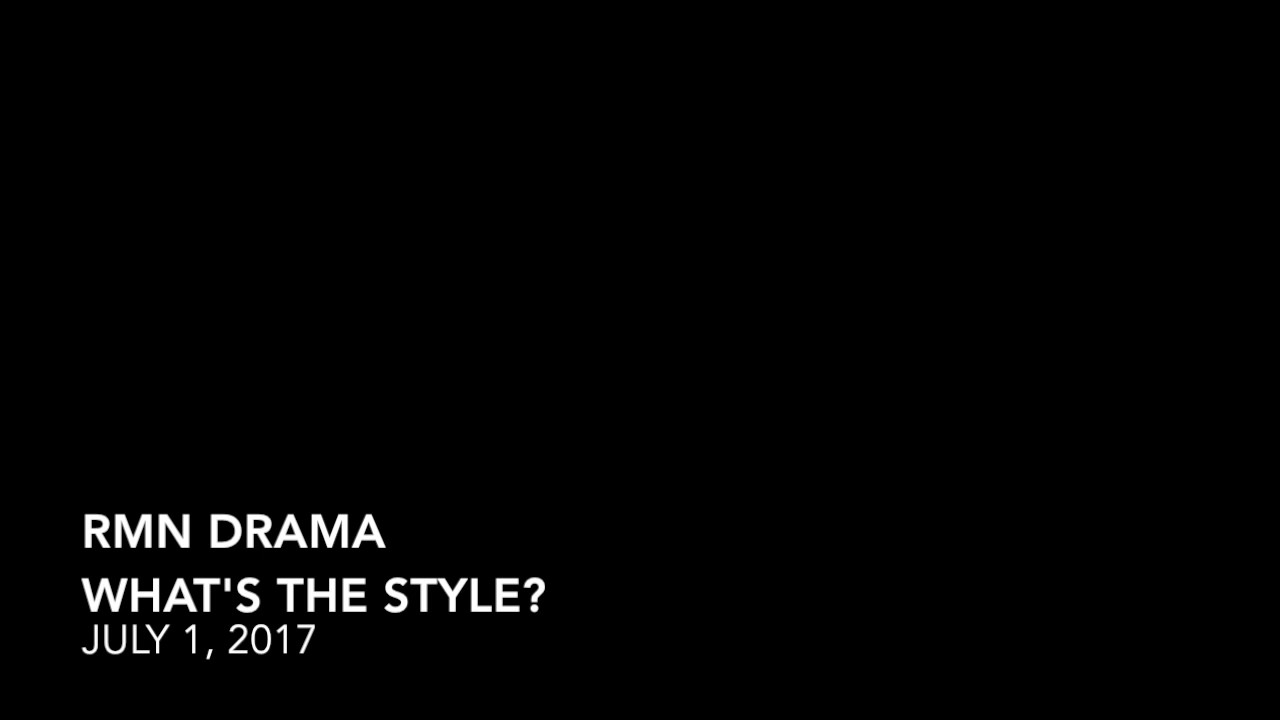 RMN DRAMA - WHAT'S THE STYLE 07-01-2017