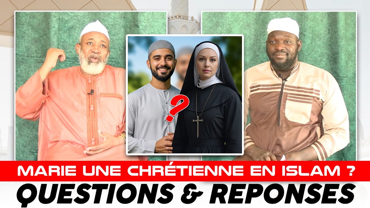 IMAM MAHMOUD KOUMA & DR AHMAD SANGARÉ : QUESTIONS ET RÉPONSES / MARIE UNE CHRÉTIENNE EN ISLAM ￼?
