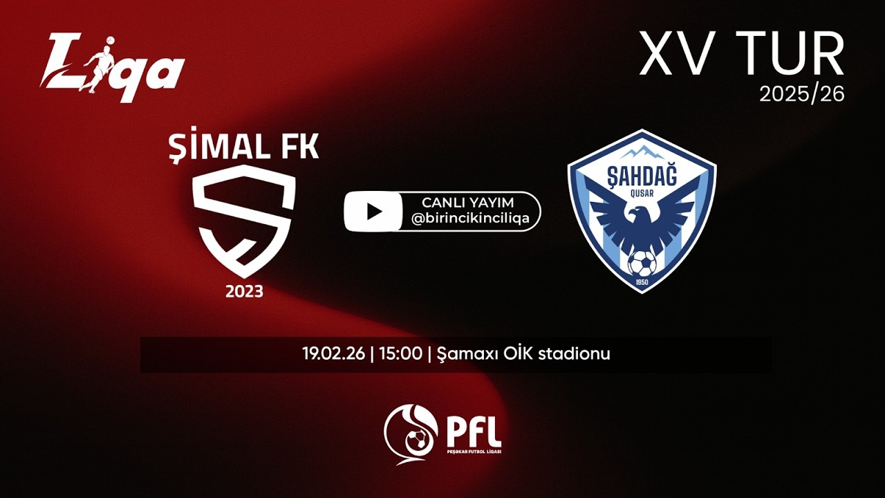 I Liqa 2025/2026 mövsümü XV tur “Şimal” – “Şahdağ Qusar”