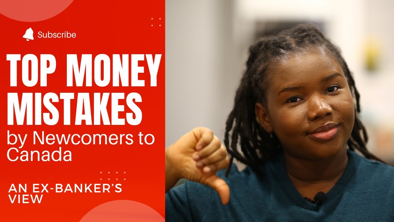 Avoid these Top Money Mistakes by New Immigrants and Newcomers to Canada MUST WATCH!!