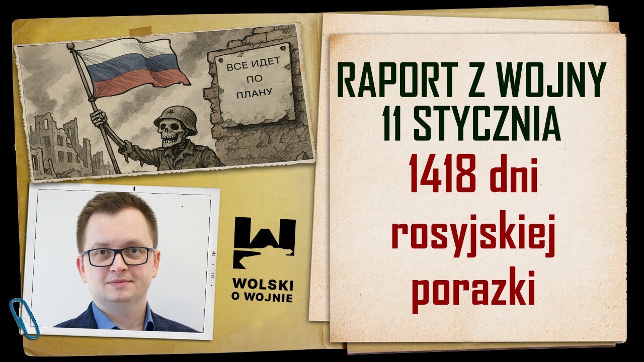 UKRAINA RAPORT Z WOJNY 11 stycznia 2026 - 1418 dni rosyjskiej porażki.