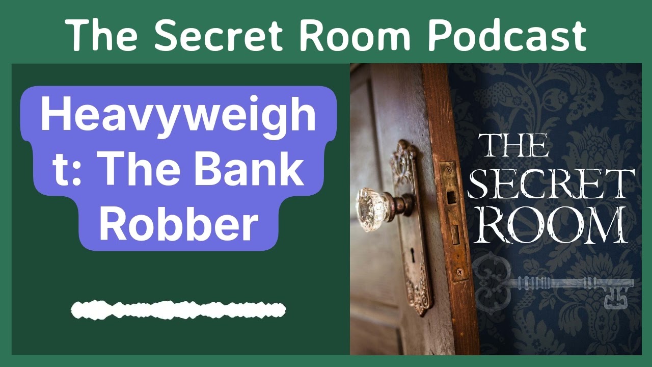 Heavyweight: The Bank Robber | The Secret Room | True Stories