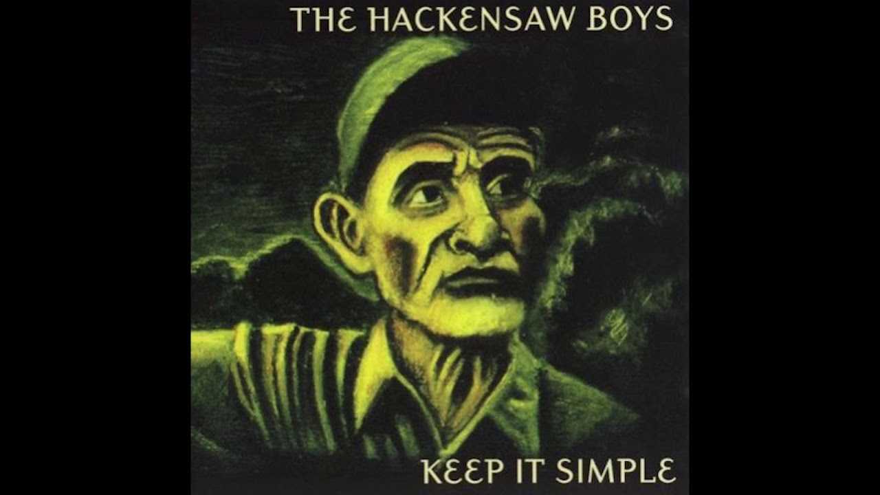 The Hackensaw Boys - Keep It Simple