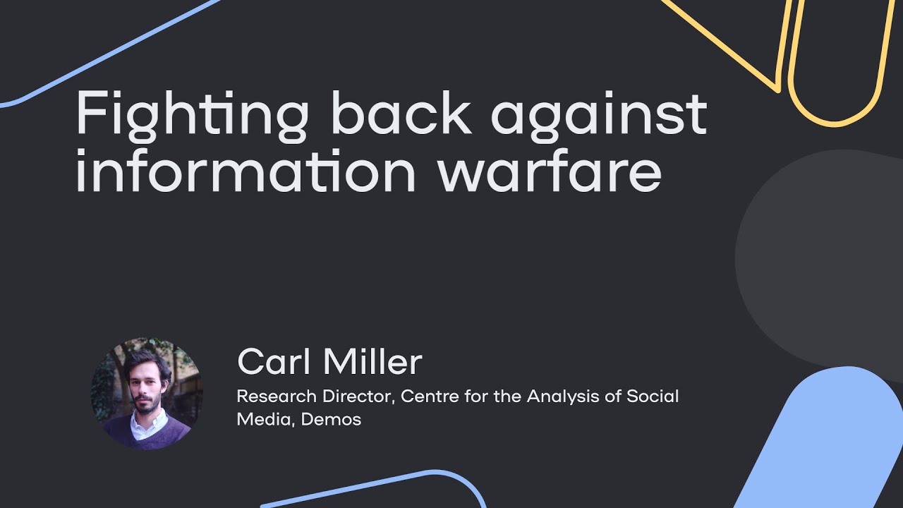 Keynote: Fighting back against information warfare - Carl Miller