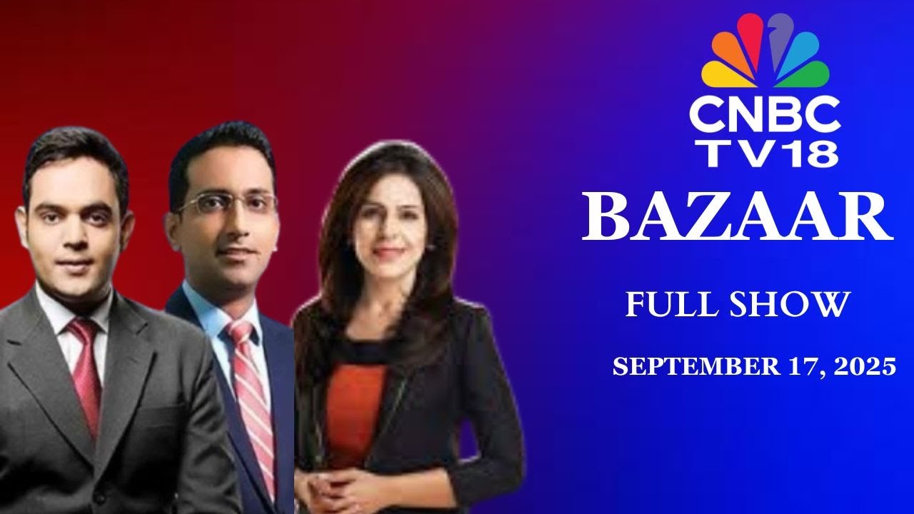 Bazaar: The Most Comprehensive Show On Stock Markets | Full Show | September 17, 2025 | CNBC TV18