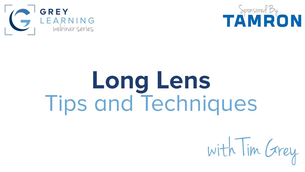 GreyLearning Webinar: Long Lens Tips and Techniques
