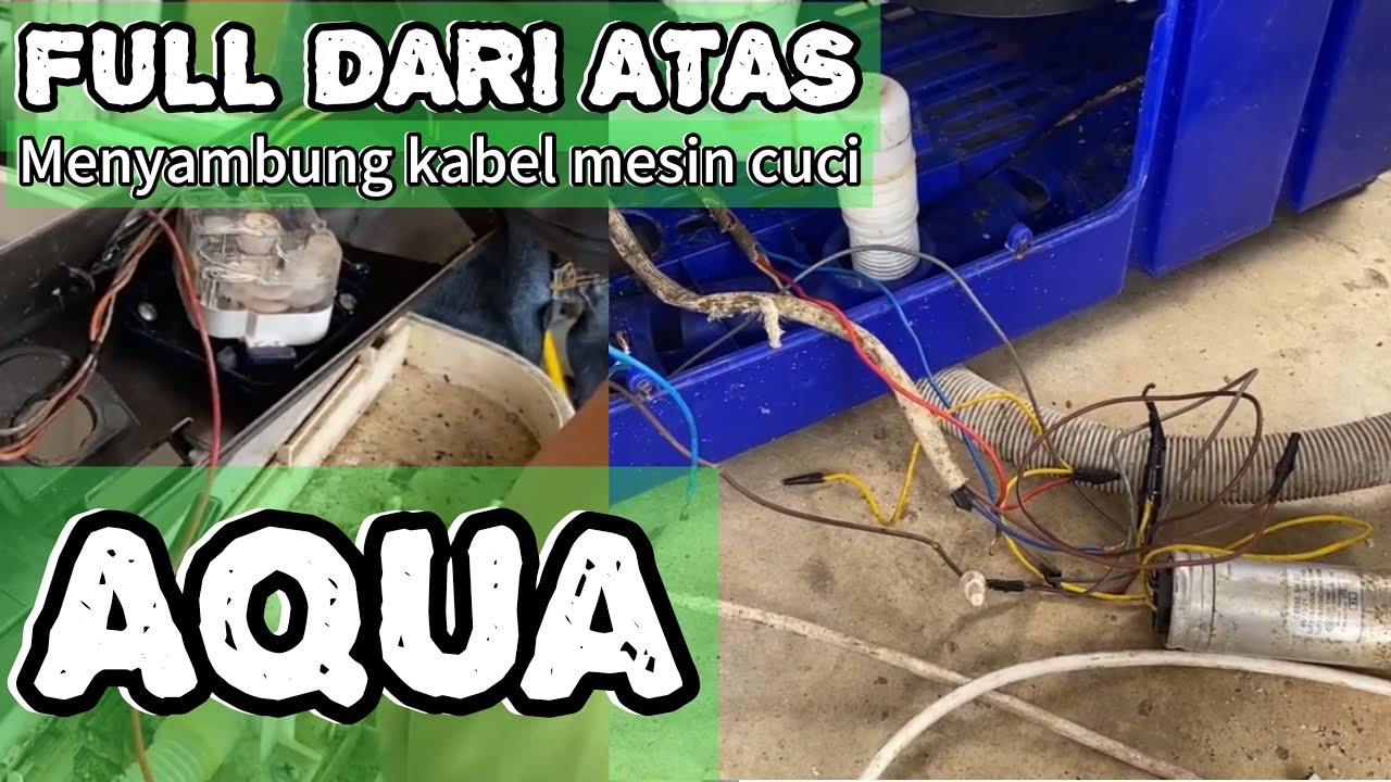 Menyambung kabel mesin cuci aqua full dari atas