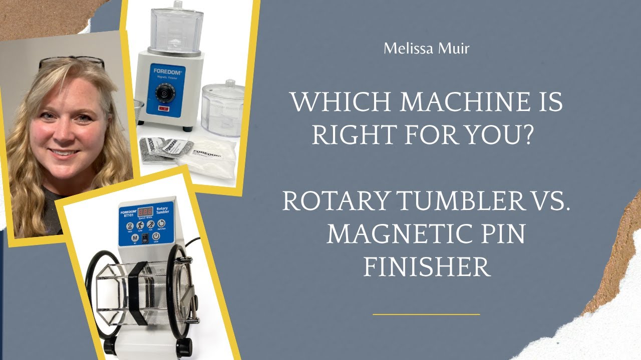 Pin Finisher or Rotary Tumbler? Which is best?