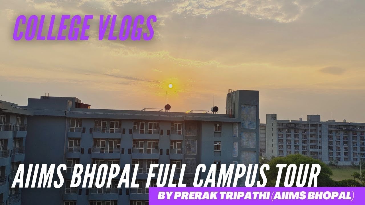 AIIMS Bhopal Full Campus Tour Vlog- By Prerak Tripathi (AIIMS Bhopal)