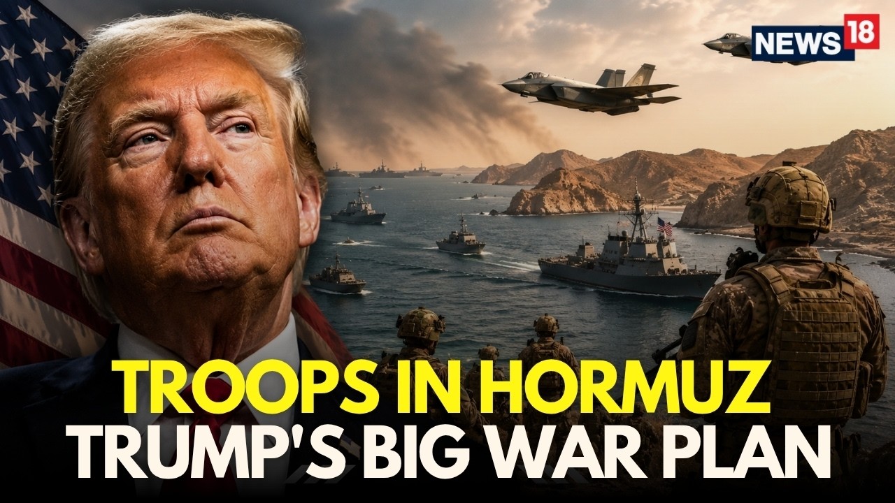 US-Iran War LIVE | U.S. Troops on Hormuz Island, Trump Orders Major Capture Plan | Iran News | N18G