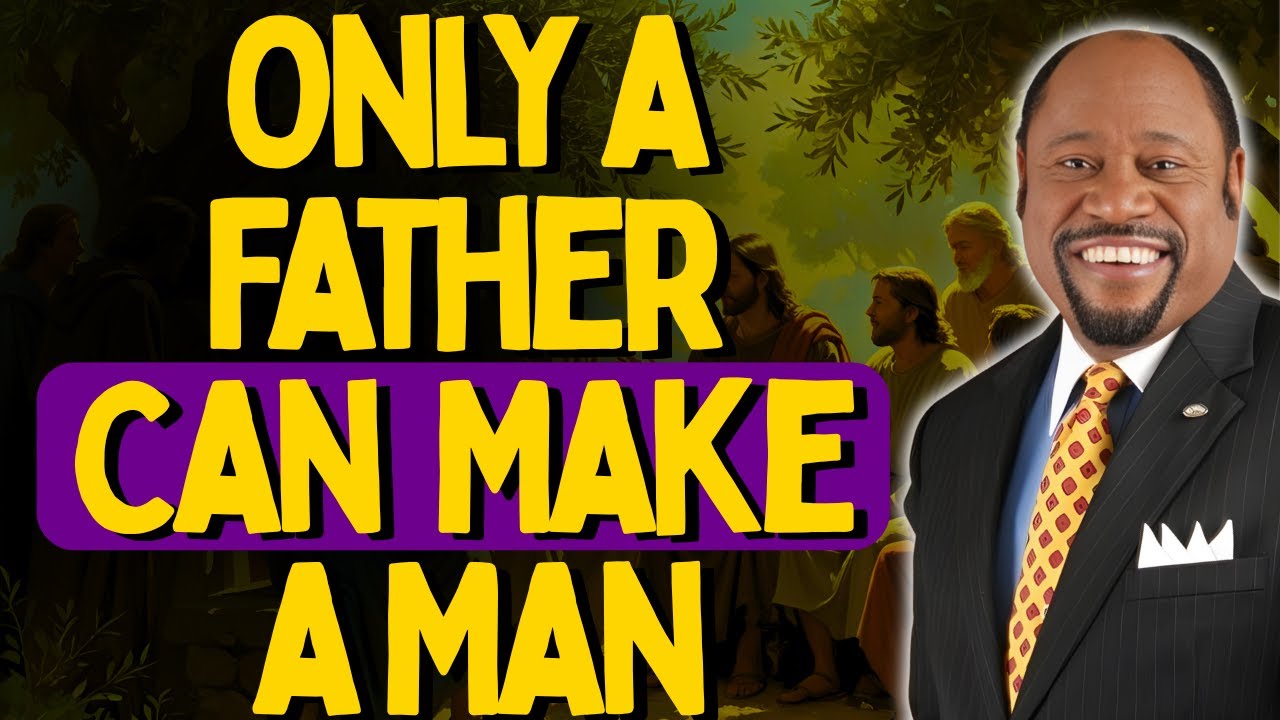 ONLY A FATHER Can Make a Man | Dr. Myles Munroe on TRUE Fatherhood & Identity