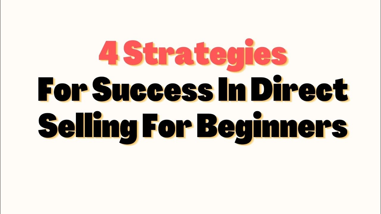 4 Strategies For Success In Direct Selling For Beginners