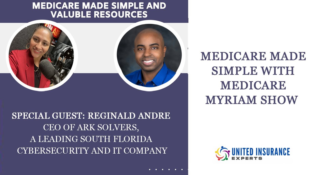 Medicare Myriam Radio Show Medicare Updates and Changes - Reginald Andre - United Insurance Experts