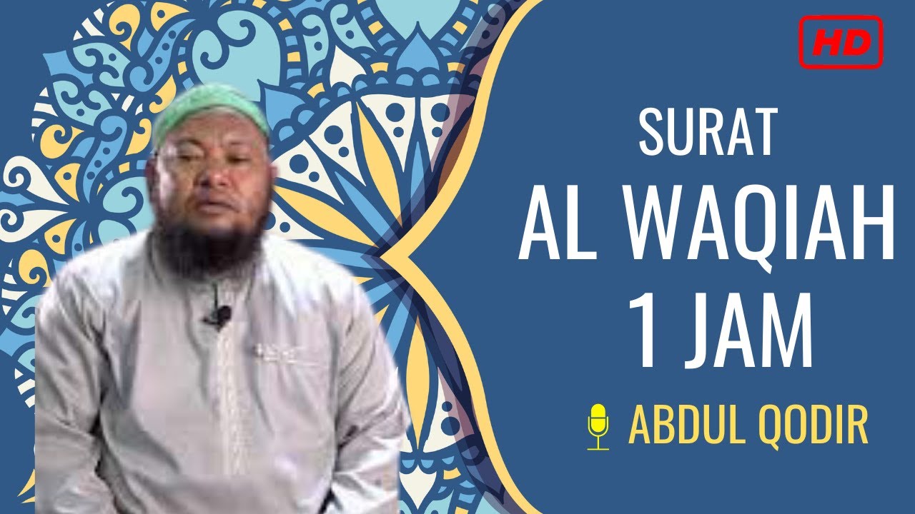 SURAT AL WAQIAH 1 JAM ABDUL QODIR HD TERMERDU (BEAUTIFUL VOICE QURAN)!!!