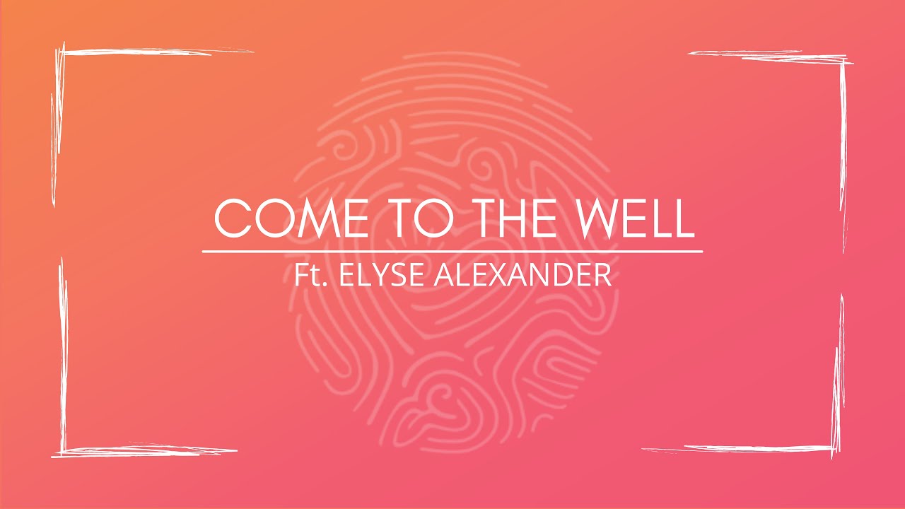 Come to the Well Feat. Elyse Alexander (Lyrics Video) (2021 Youth Theme) (A Great Work) LDS