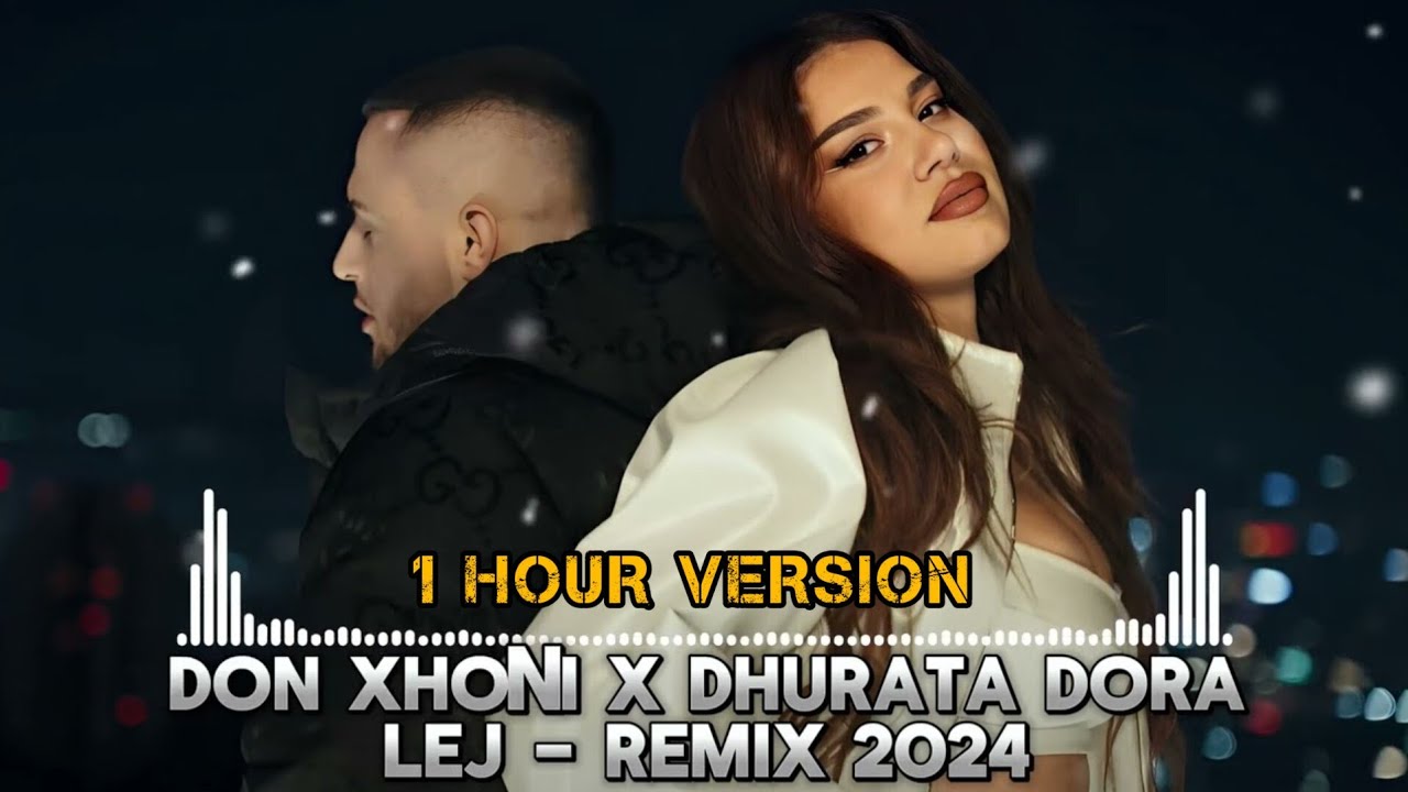 DON XHONI x DHURATA DORA - LEJ REMIX (1 HOUR)
