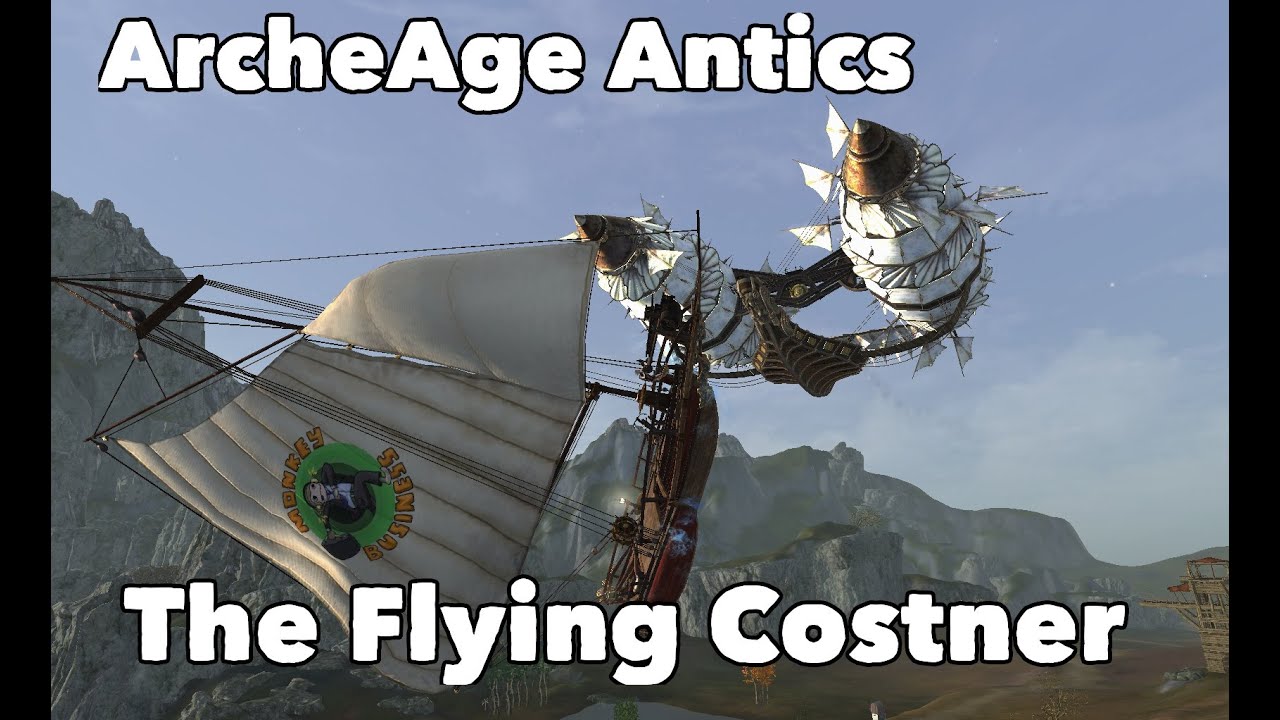 ArcheAge Antics: The Flying Costner - How to get a flying ship!