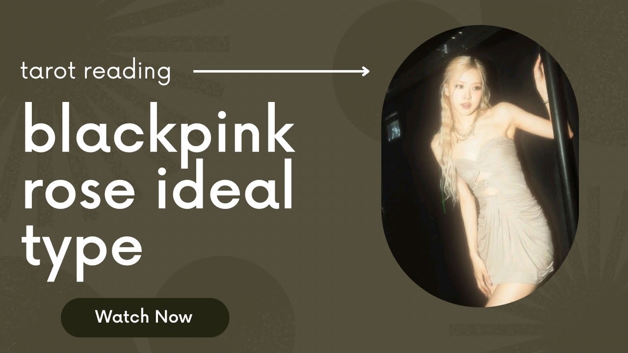 blackpink rose ideal type| tarot reading