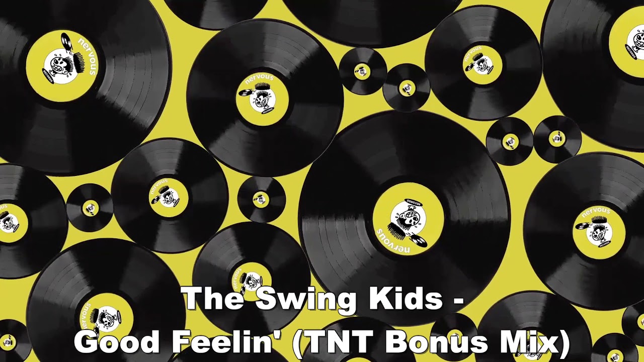 The Swing Kids - Good Feelin' (TNT Bonus Mix)