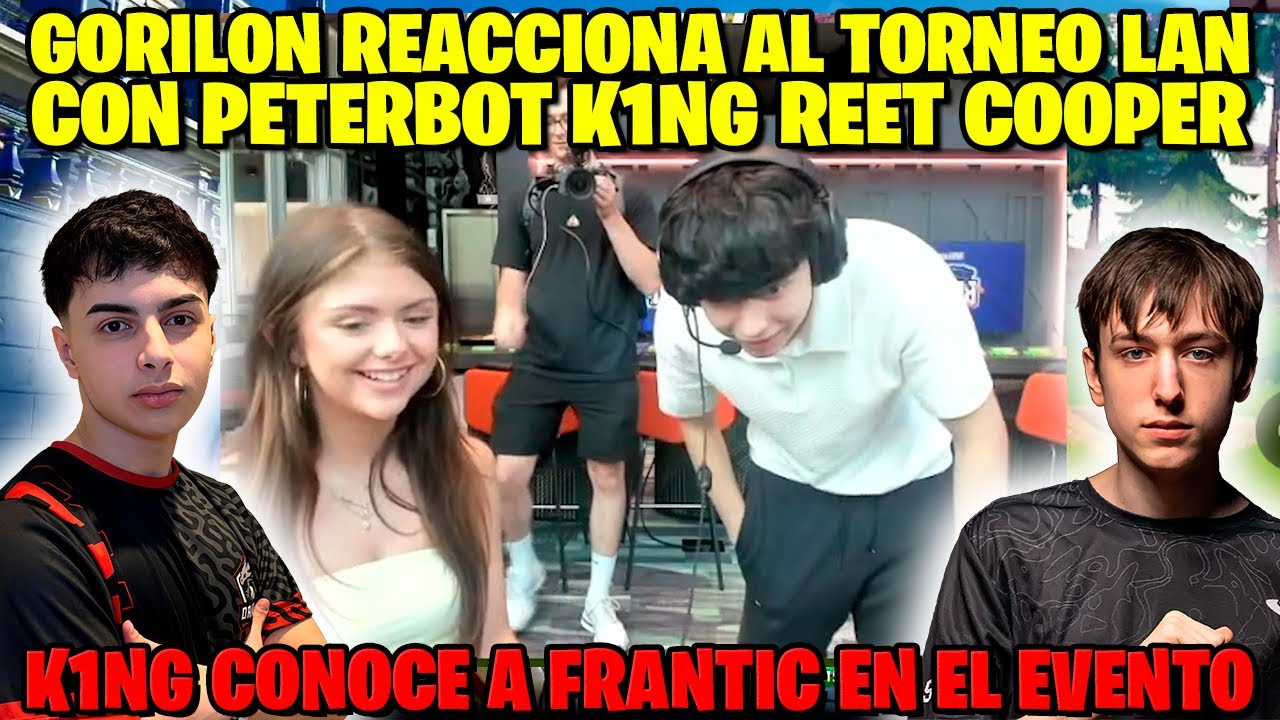 GORILON РЕАКЦИЯ НА ТУРНИР LAN DE SOLOS С PETERBOT K1NG REET ACORN COOPER | K1NG ВСТРЕЧАЕТ БЕЗУМНОГО