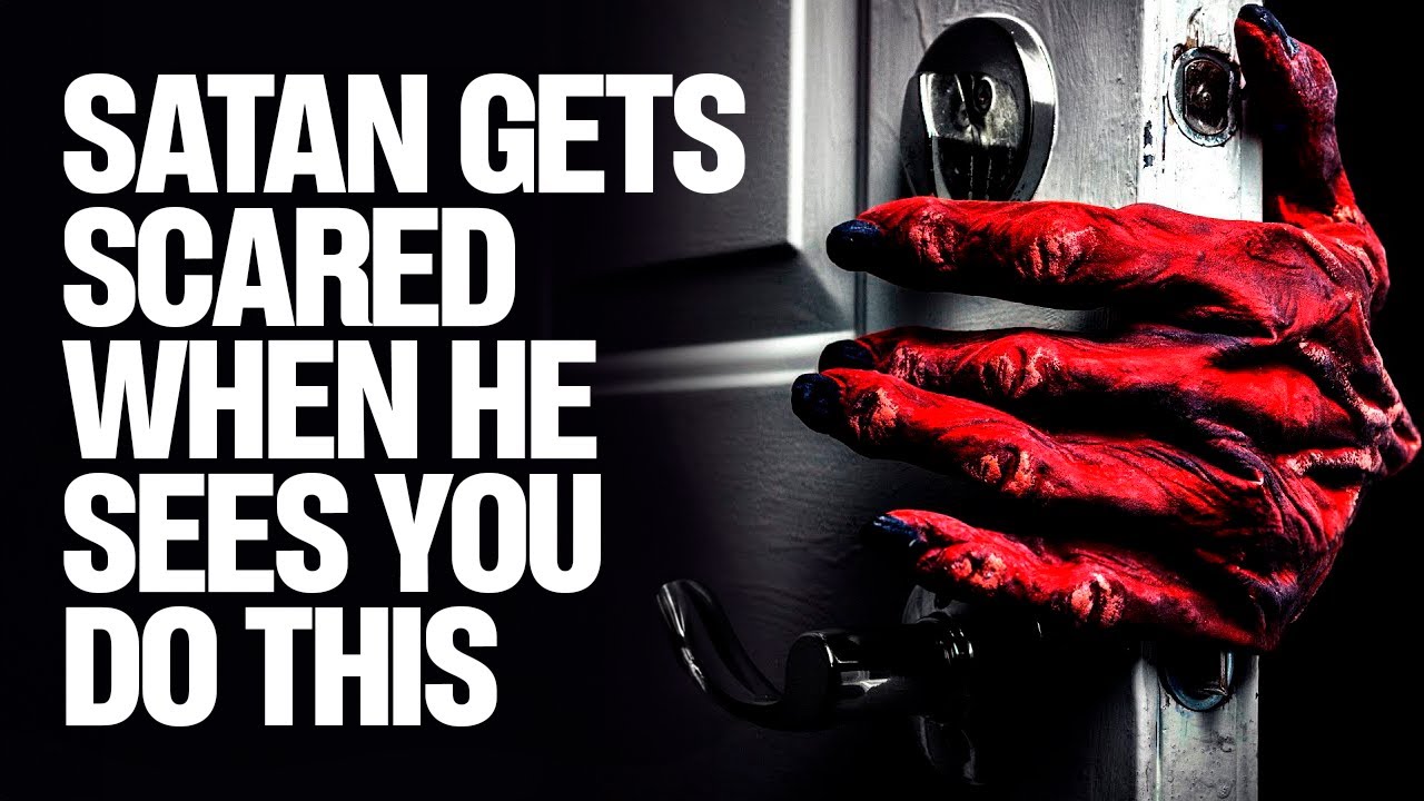 Satan Absolutely Fear This Kind of Christian