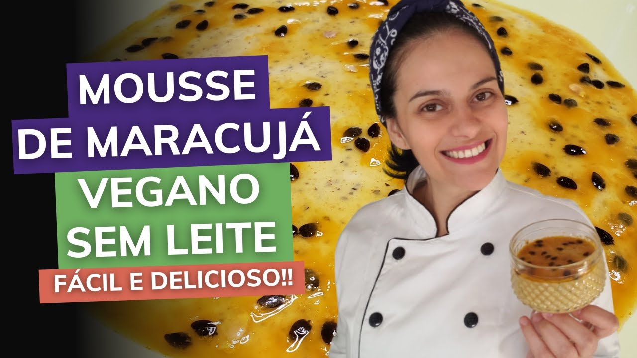 MOUSSE DE MARACUJÁ VEGANO - SEM LEITE e TAMBÉM NA VERSÃO SEM AÇÚCAR! Super fácil e delicioso!