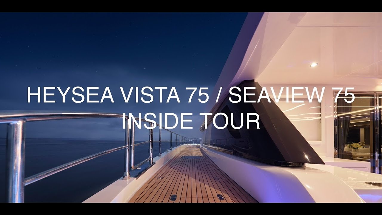 Heysea Vista 75 / Seaview 75 Interior tour