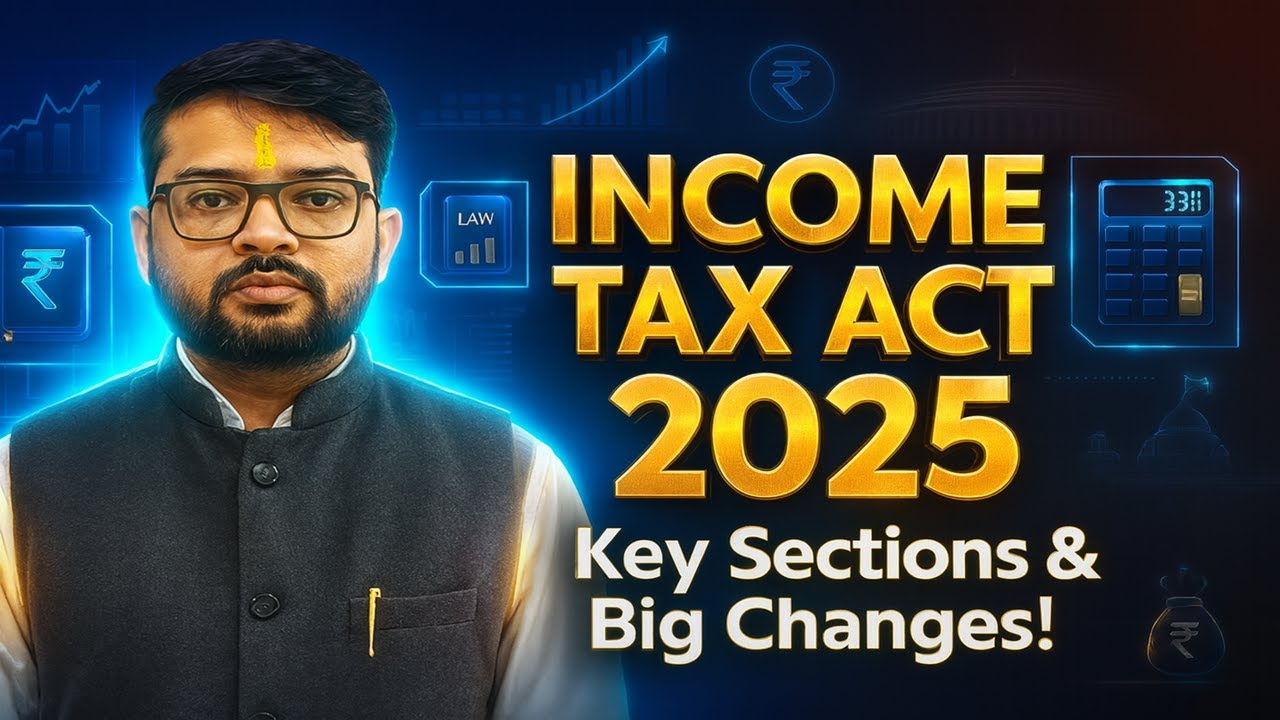 Income Tax Act 2025 Explained - Key Sections and Big Changes Every Taxpayer Must Know!