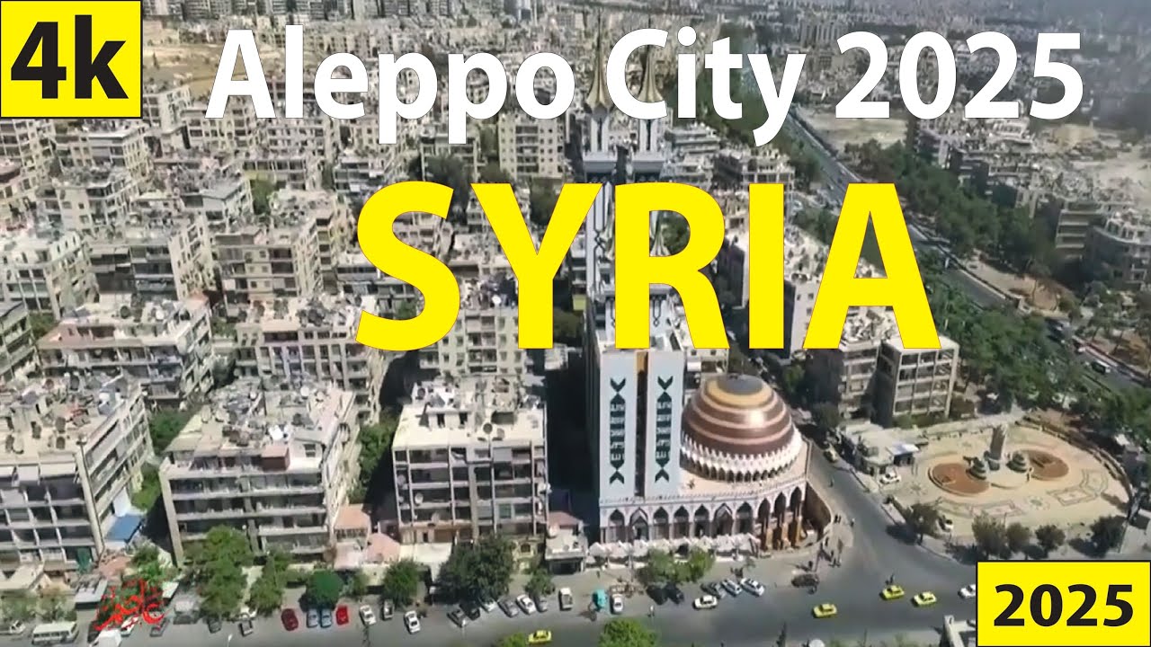 Aleppo City - Syria 4K By Drone 2025