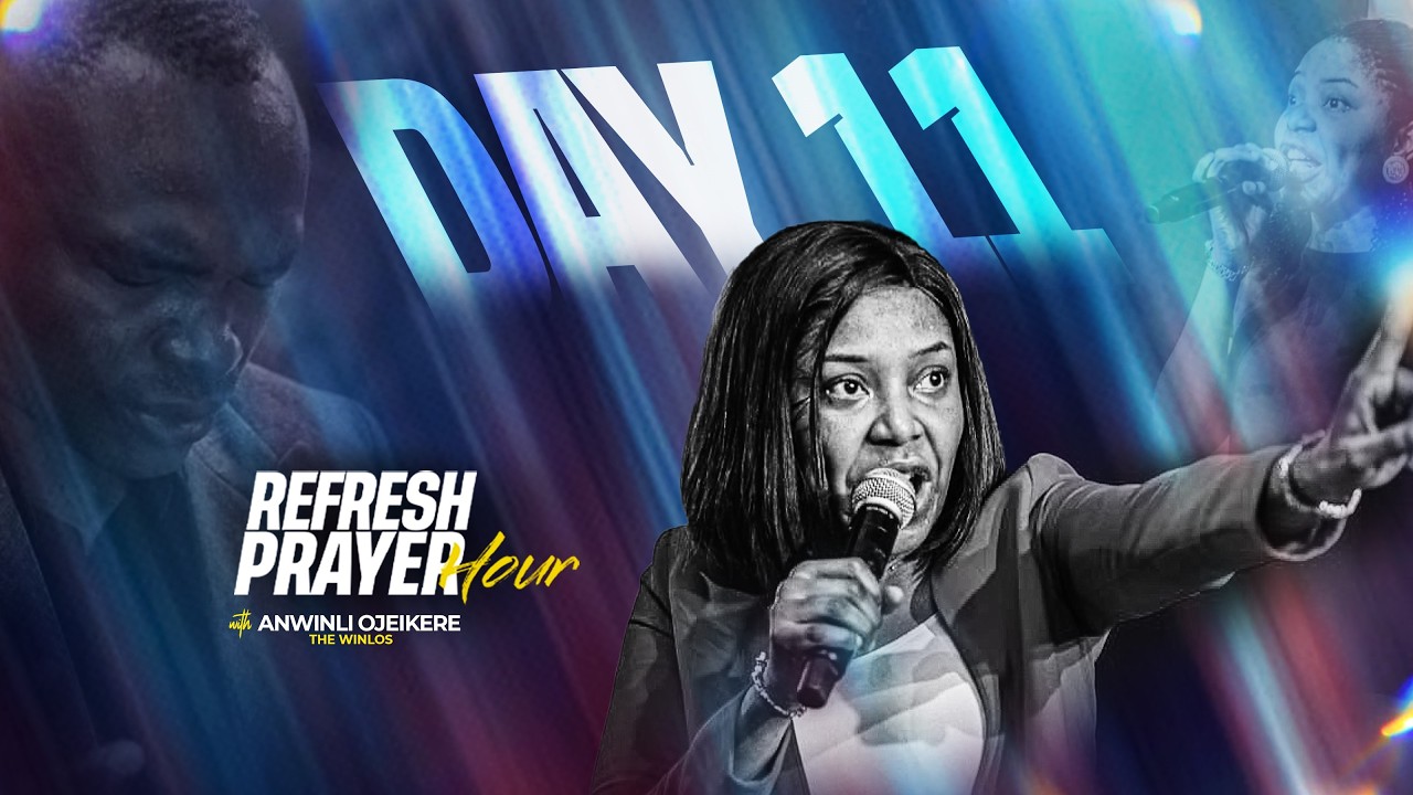 DAY 11 || REFRESH PRAYER HOUR WITH ANWINLI OJEIKERE (THE WINLOS) || MARCH 15TH, 2026