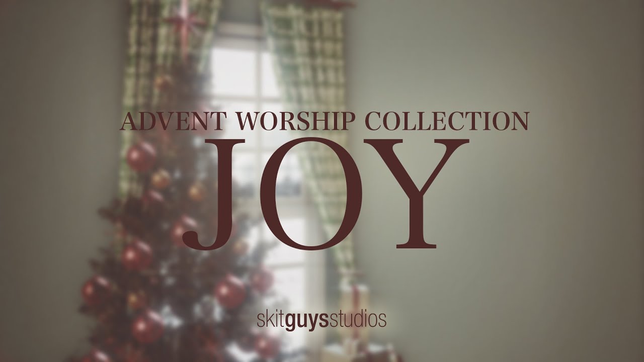 Skit Guys - Advent Worship Collection: Joy